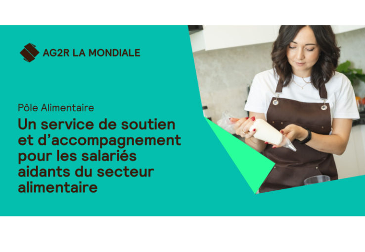 AG2R LA MONDIALE : un soutien concret aux entreprises et salariés aidants du secteur alimentaire