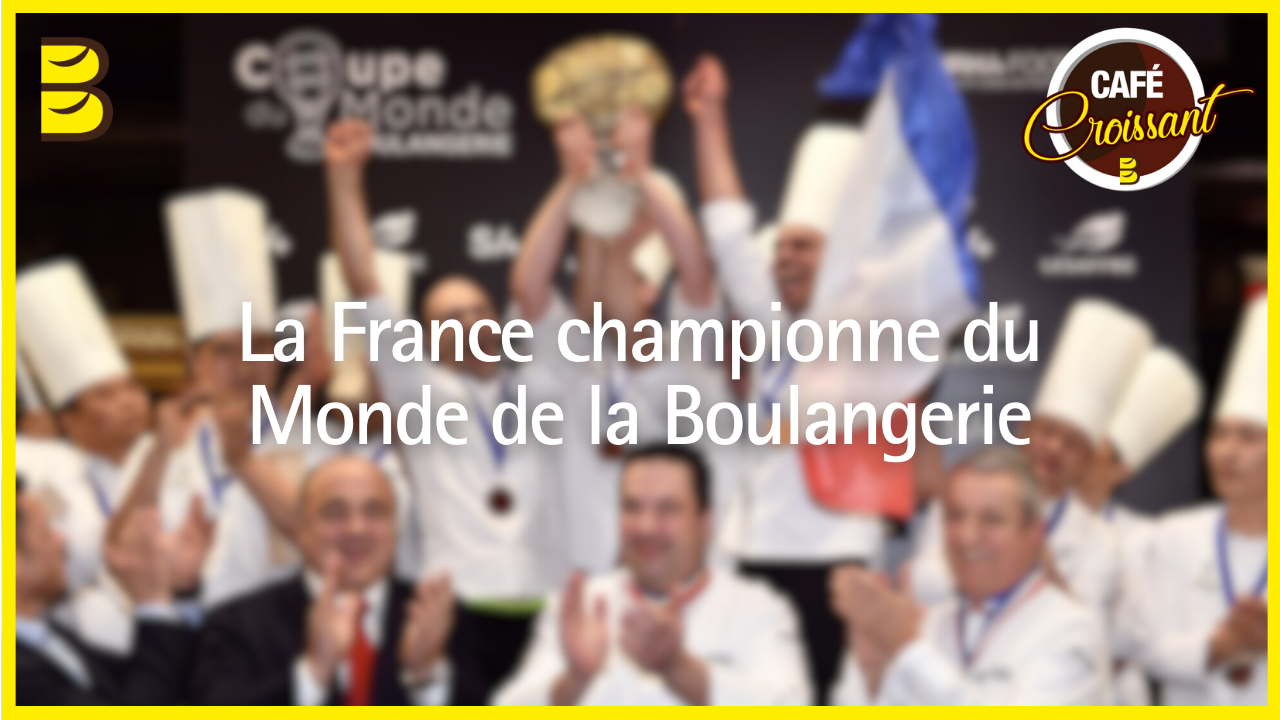 Interview de l’Équipe de France championne du Monde de la Boulangerie