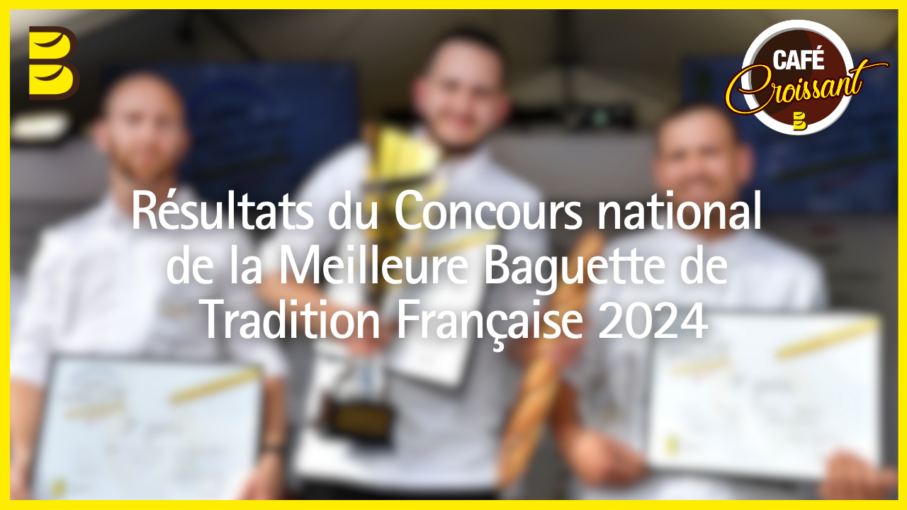 Résultats du Concours national de la Meilleure Baguette de Tradition Française 2024